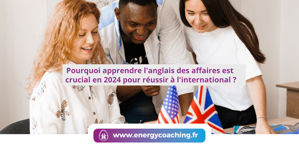 Pourquoi apprendre l'anglais des affaires est crucial en 2024 pour réussir à l'international