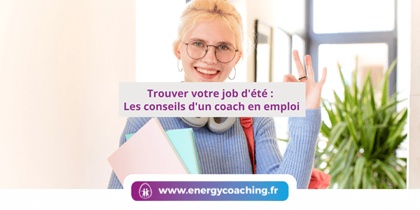 Trouver votre job d'été Les conseils d'un coach en emploi