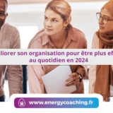 Améliorer son organisation pour être plus efficace au quotidien en 2024