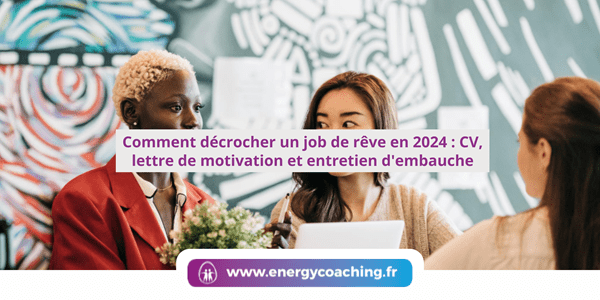 Comment décrocher un job de rêve en 2024 _ CV, lettre de motivation et entretien d'embauche