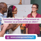 Comment déléguer efficacement et booster sa productivité en 2024