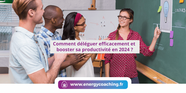 Comment déléguer efficacement et booster sa productivité en 2024