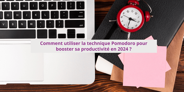 Comment utiliser la technique Pomodoro pour booster sa productivité en 2024