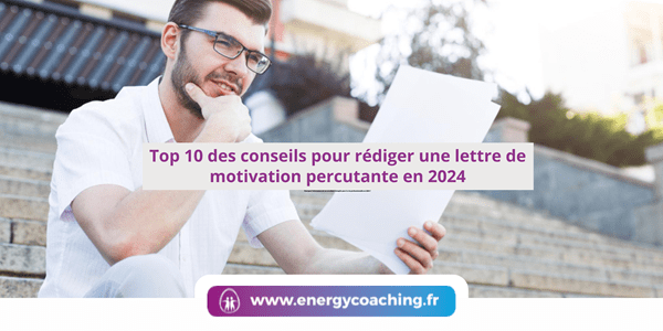 Top 10 des conseils pour rédiger une lettre de motivation percutante en 2024