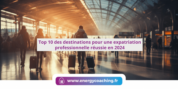 Top 10 des destinations pour une expatriation professionnelle réussie en 2024