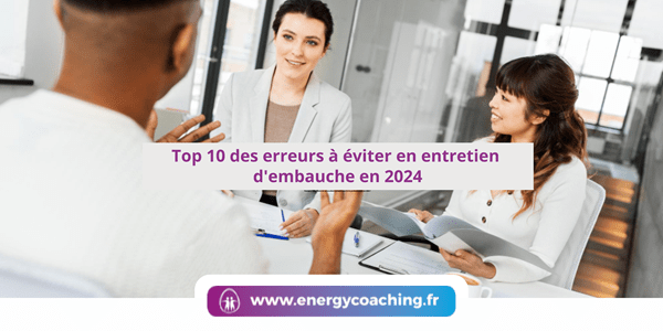 Top 10 des erreurs à éviter en entretien d'embauche en 2024