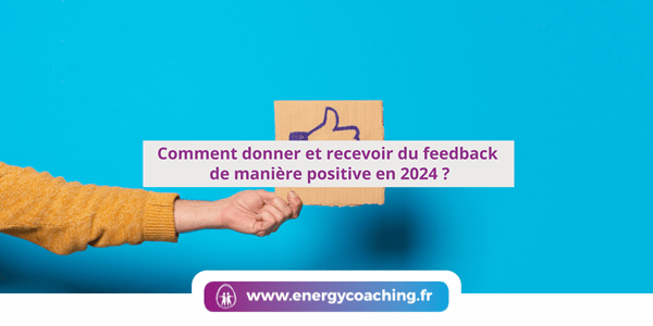 Comment donner et recevoir du feedback de manière positive en 2024