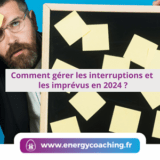 Comment gérer les interruptions et les imprévus en 2024