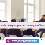 savoir déléguer pour un manager efficace - coaching emploi