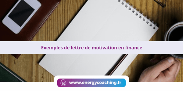 Exemple de lettre de motivation en finance grâce à un coach en recherche d'emploi