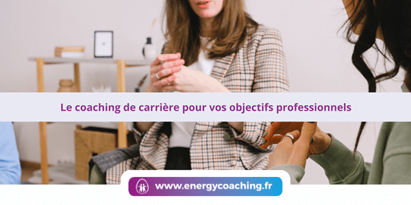 Le coaching de carrière pour vos objectifs professionnels