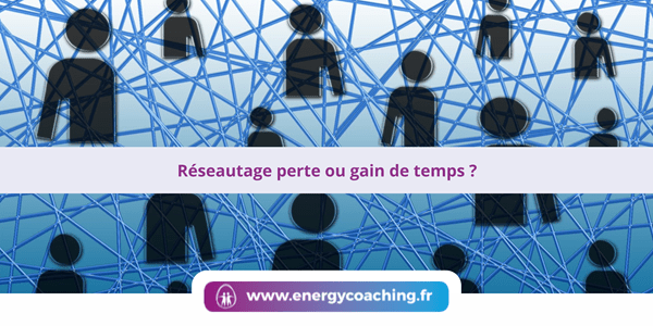 Réseautage perte ou gain de temps pour trouver un emploi