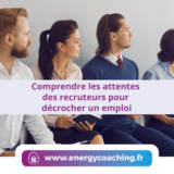 Comprendre les attentes des recruteurs pour décrocher un emploi